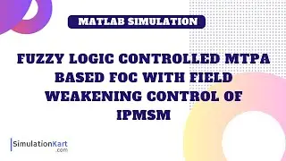 Fuzzy Logic Controlled MTPA based FOC with Field Weakening Control of IPMSM
