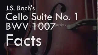 J.S. Bach's Cello Suite No. 1 BWV 1007 [ FACTS ]