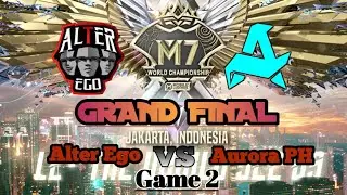 [ID] M7 GRAND FINAL || AE VS AURORA || Game 2