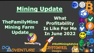 Mining Update - Farm Updates And What Profitability Is Like For Me In June 2022