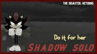 Sonic.exe The Disaster Returns  -  Shadow Solo LMS