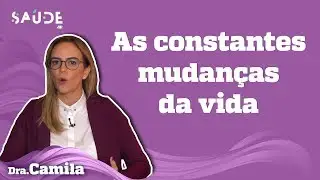 Como se adaptar &agrave;s MUDAN&Ccedil;AS da VIDA? | Dra. Camila