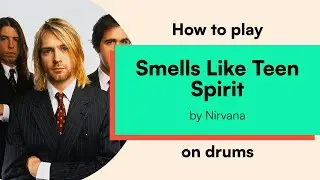 How to play 'Smells Like Teen Spirit' by Nirvana on drums / Drum Sheet Music