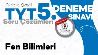 Mart 2025 - YKS 5. Deneme Sınavı TYT FEN BİLİMLERİ Çözüm Videoları