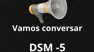 DSM 5 VAMOS CONVERSAR
