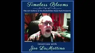 ARTIST INTERVIEW: Joe LM, Timeless Blooms  Exhibition, Art Gallery, Rockefeller State Park
