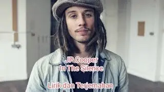 JP Cooper - In The Silence. Lirik dan Terjemahan Indonesia