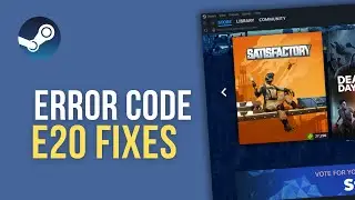 Как исправить ошибку Steam с кодом E20 | Ошибка входа в Steam и ошибки сервера &mdash; простые решения,...