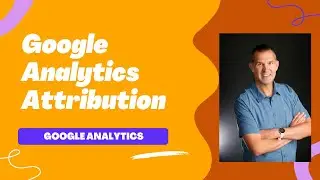 Google Analytics What Is Attribution