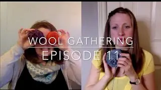 Wool Gathering Episode: Birds of A Feather V2.0!