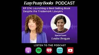 074: Launching a Best Selling Book Despite the Trademark Lawyers with Louise Brogan