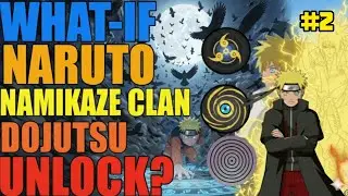 What If Naruto Namikaze Clan Dojutsu Unlock! Part-2