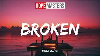 OTR & Au/Ra - Broken (Audio)
