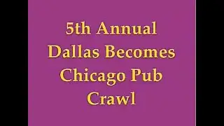 Dallas Becomes Chicago Pub Crawl 8/19/2006 (5th Annual) -  Vintage Footage!!