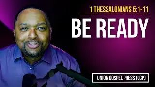 1 Фессалоникийцам 5:1-11 | Будьте готовы