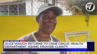 Alice Waugh Returns to Crab Circle; Health Department, KSAMC Provide Clarity | TV News