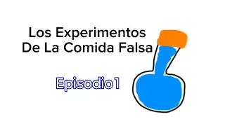 Los Experimentos De La Comida Falsa | Episodio 1:Transformaliquidos