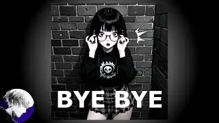 Nightcore - Bye Bye (Andrah)