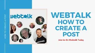 Webtalk | How To Create A Post On Webtalk