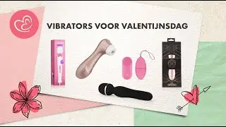 TOP VIBRATORS voor VALENTIJNSDAG | EasyToys