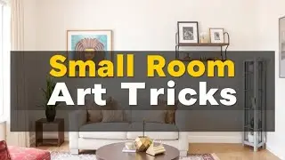 Small Room Art Tricks: Make It Look Bigger