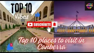 Top 10 places to visit in Canberra