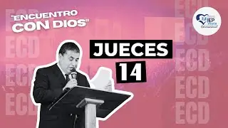 Jueces 14 | Encuentro Con Dios | Devocional IEP | #ECD