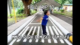 Field Trip to MMDA Park and Museo Pambata