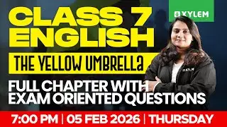 Class 7 English : The Yellow Umbrella / Full Chapter With Exam Oriented Questions | Xylem Class 7