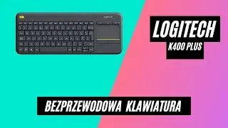 Logitech K400 Plus - kompaktowa i bezprzewodowa klawiatura z touchpadem / test, recenzja, review