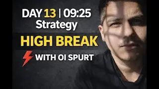 Day 13 | 09:25 Strategy &ndash; High Break with OI Spurt