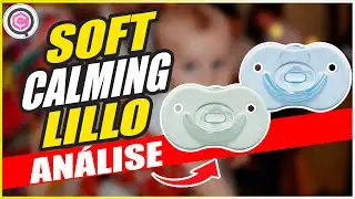 CHUPETA SOFT CALMING LILLO para BEB&Ecirc;S de 0 A 6 MESES ➽ AN&Aacute;LISE