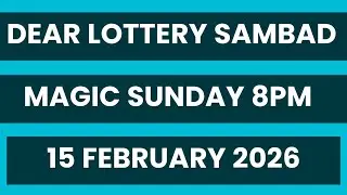 DEAR LOTTERY SAMBAD LIVE MAGIC SUNDAY 8PM NIGHT 15 FEBRUARY 2026