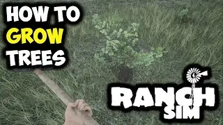 Ranch Simulator - HOW TO GROW TREES