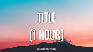 [1 HOUR LOOP] Meghan Trainor - Title (Lyrics)