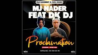 MJ NADER FEAT DK DJ - PROCLAMATION 