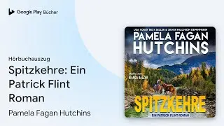 &bdquo;Spitzkehre: Ein Patrick Flint Roman&ldquo; von Pamela Fagan Hutchins&nbsp;&middot; H&ouml;rbuchauszug