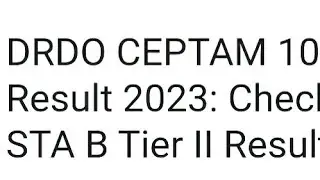 DRDO CEPTAM 10 RESULT 2023 RELEASED DATE OUT,HOW TO DOWNLOAD, LATEST NEWS DRDO STA B TIER 2 RESULT