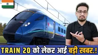 TRAIN 20 INDIA PROGRESS UPDATE | INDIAN RAILWAYS | INDIAN TRAIN MAN @IndianInfraMan