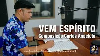 VEM ESP&Iacute;RITO  | Carlos Anacleto | #music #composer #adorable #louvor