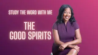 Study the Word with Me Series - The Good Spirits