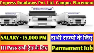 Express Roadways Pvt Ltd Campus Placement | Iti Parmament Job | Parmament Job 2019
