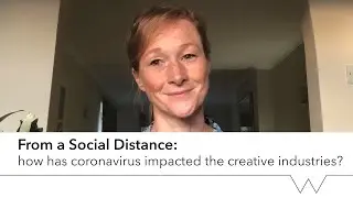 From a Social Distance: how has coronavirus impacted the creative industries?