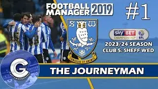 Let&rsquo;s Play FM19 Journeyman | Sheffield Wednesday S6 E1 | A FRESH START! | Football Manager 2019