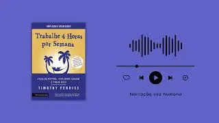 Audiobook Completo: Trabalhe 4 Horas por Semana | Tim Ferriss
