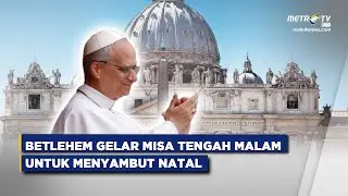 LIVE - PAUS LEO XIV MEMIMPIN MISA MALAM NATAL