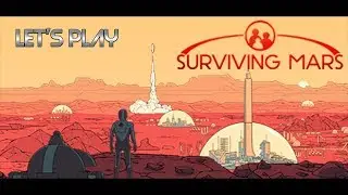 Let's Play Surviving Mars - Colony Simulation With A Twist (Episode 1)