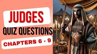 Judges Chapters 6-9 Bible Quiz | 61 Questions Test Your Knowledge