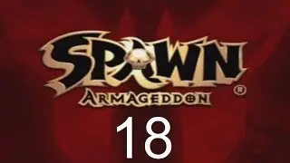 Spawn: Armageddon - Walkthrough Part 18 - Mission 18: Meeting With Malebolgia