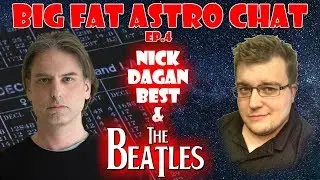 BigFatAstroChat 4 - Ник Дэган Бест и Битлз